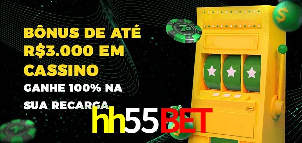 hh55bet melhor bônus de depósito